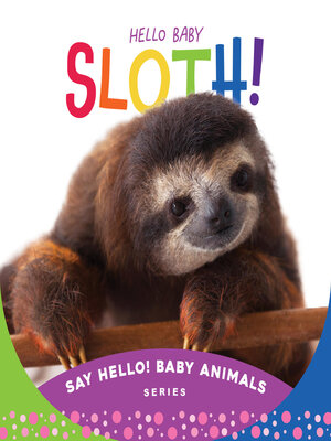 cover image of Hello Baby Sloth!